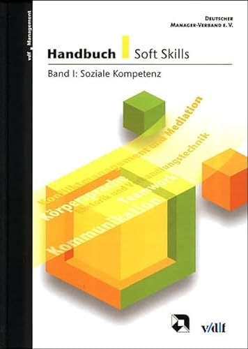 Handbuch Soft Skills: Handbuch Soft Skills 1: Soziale Kompetenz: Bd I (vdf Management) von vdf Hochschulverlag AG